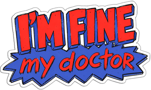 I'm fine, my doctor